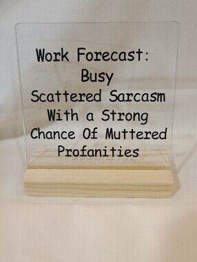 Work Forecast - Acrylic Desk Sign with Wooden Base NWT 4"X4X"1.5"